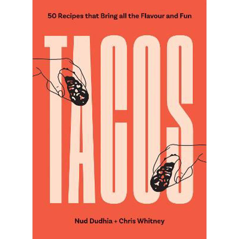 TACOS: Over 50 Recipes that Bring All the Flavour and Fun (Paperback) - Nud Dhudia